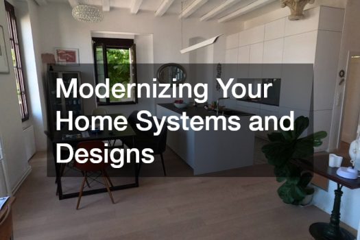Modernizing Your Home Systems and Designs