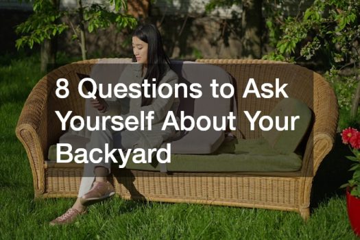 8 Questions to Ask Yourself About Your Backyard