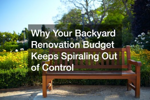 Why Your Backyard Renovation Budget Keeps Spiraling Out of Control